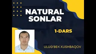 NATURAL SONLAR VA ULAR HAQIDA MA'LUMOTLAR
