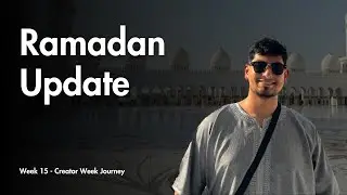 Ramadan Update | Week 15 &ndash; The Creator Journey!