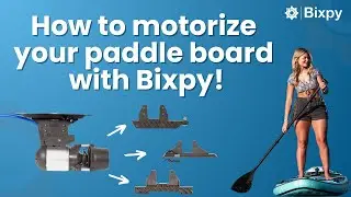 How to Motorize Your Paddle Board Fast and Easy with Bixpy