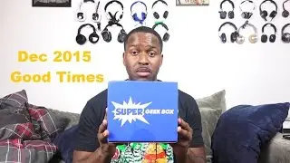 Super Geek Box DEC  2015 Unboxing: Good Times