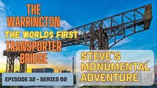 The ONLY RAIL Transporter bridge in the WORLD - Warrington S32 E02
