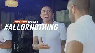 Vargas vs Khan | All or Nothing Episode 2