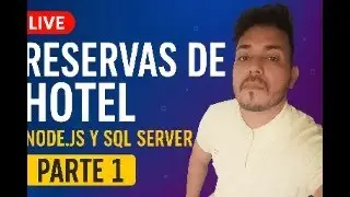 🔴 En Vivo: Sistema de Reservas de Hotel con Node.js y SQL Server | Parte 1