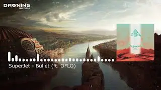 SuperJet - Bullet (feat. OFLO)