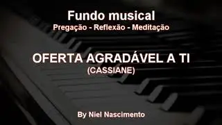 🎶 Fundo Musical no piano (Oferta Agradável a Ti - Cassiane) by Niel Nascimento