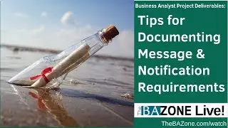Tips for Documenting Message & Notification Requirements (Business Analyst Project Deliverables)