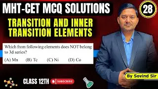 Elements does NOT belong to 3d series MHT-CET 2024 Questions | Chemistry Solutions | Sovind Sir