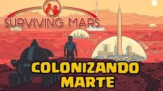 Colonizando Marte - Surviving Mars -  Conhe&ccedil;a o jogo