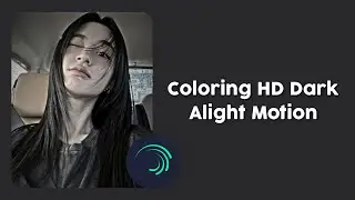 Tutorial colouring HD Dark | Alight motion
