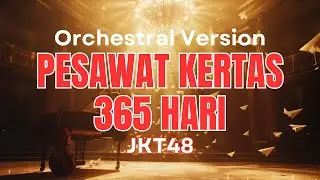 Pesawat Kertas 365 Hari &ndash; JKT48 (Orchestral Version | Kami Hikouki 365 Nichi) | 48 Group Orchestra 🎻