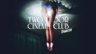 7) Two Door Cinema Club - The World is watching (HD Audio) (Beacon)