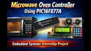 Microwave Oven Controller Using PIC16F877A | Embedded Systems Internship Project