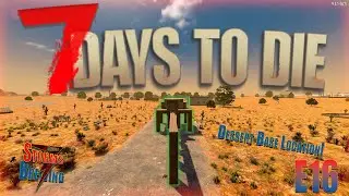 Desert Base Location! / Storms Brewing / 7 Days to Die V2.5 / E16 / #zombiesurvival