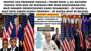 PROTECT USA PRESIDENT DONALD J TRUMP NOW! & NATIONS SHOULD JOIN AND SET BIAFRANS FREE FROM BOKOHARAM