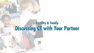 Fertility & Family: Discussing CF With Your Partner