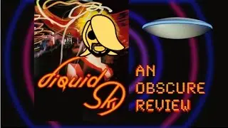 Liquid Sky: An Obscure Review