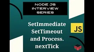 SetImmediate SetTimeout and Process.nextTick | Backend Interview Series