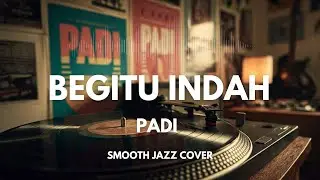 Begitu Indah - Padi | Smooth Jazz Cover by The Vinyl