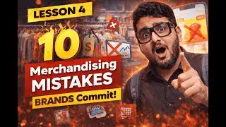 Lesson 4 | Top 10 Merchandising Mistakes Killing Your Brand Sales in 2026