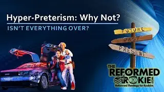 Hyper-Preterism: Why Not?  Part 2 of Preterism