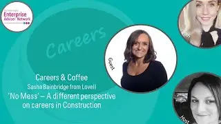Careers & Coffee: &lsquo;No Mess&rsquo; &ndash; A different perspective on careers in Construction