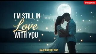 I'm Still in Love with You (2026 Official Music } Emotional Heart felt Love Song