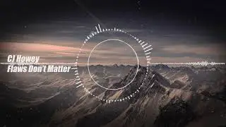 CJ Howey - Flaws Don't Matter (NEW RELEASE)