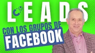 &iquest;C&oacute;mo Captar Leads con los Grupos de Facebook? Especial Agente Inmobiliario
