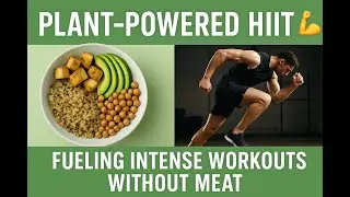 VEGETARIAN Powered: HIIT Fueling High Intensity Workouts Without Meat