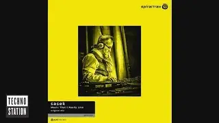 Sasek - Music That I Really Like | Techno Station