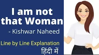 I am not that Woman by Kishwar Naheed Line by Line Explanation in Hindi