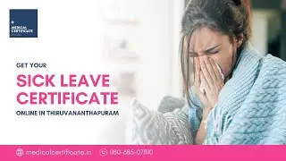 Get Your Medical Sick Leave Certificate Online in Thiruvananthapuram &ndash; Quick & Convenient!