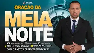 ((🔴)) 02º ORAÇÃO PODEROSA DA MEIA - NOITE - QUE VAI MUDAR A SUA VIDA COM O PASTOR CLEITON GUIMARÃES.