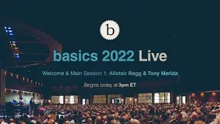 Basics 2022: Welcome and Main Session 1 with Alistair Begg and Tony Merida