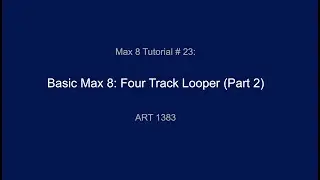 Max 8 Tutorial # 23: Four Track Looper (Part 2)