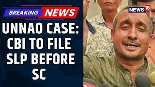 CBI Moves Supreme Court Against Bail Granted To Kuldeep Singh Sengar In Unnao Case | News18