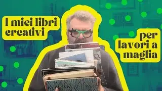 I miei libri creativi per lavori a maglia