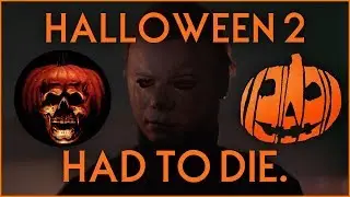 Why Halloween 2018 Had to Kill Halloween 2 - Video Essay
