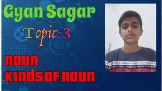Topic-3 in Simple grammar (Noun) Kinds of Noun. Gyan Sagar