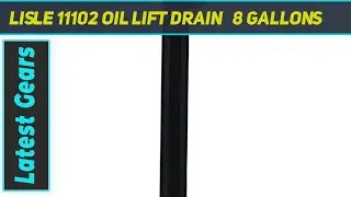 Lisle 11102 Oil Lift Drain   8 Gallons - Short Review