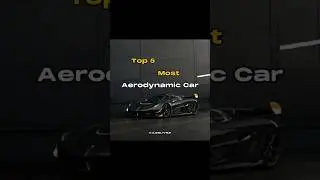 Top 5: Most Aerodynamic Car