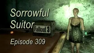 Sorrowful Suitor FALLOUT 3 ep309 (Lag Bolt, All Nighter, La Maison Beauregard, Georgetown) PC