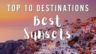 Top 10 Destinations With The Best Sunsets Around The World