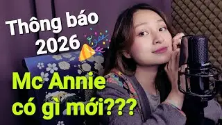 Th&ocirc;ng b&aacute;o 2026 - MC Annie C&Oacute; G&Igrave; MỚI :D ?