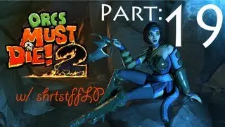 Orcs Must Die! 2 Co-Op w/ shrtstffLP: Part 19 - 