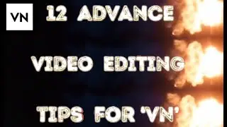12 Advance Video Editing Tips For VN Software 👩🏻&zwj;💻 { For Professionals }