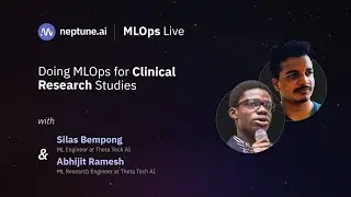 Doing MLOps for Clinical Research Studies With Silas Bempong and Abhijit Ramesh
