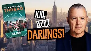 Kill your DARLINGS! The price new writers need to learn to make their novels great!