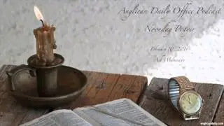 Noonday Prayer - Ash Wednesday - February 10, 2016 [Anglican Daily Office Podcast]