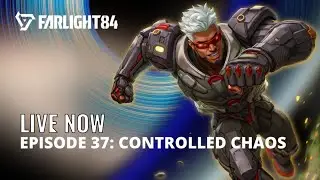 FARLIGHT 84 Live Now! Eps. 37